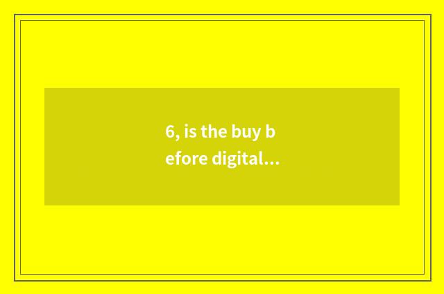 6, is the buy before digital camera has photographed resemble a head?
