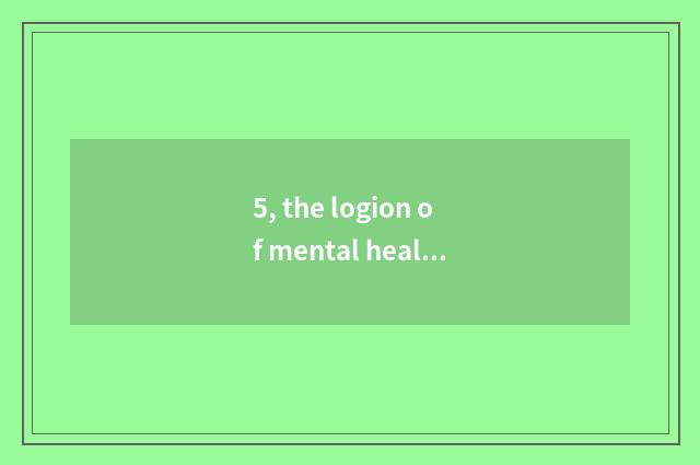 5, the logion of mental health?
