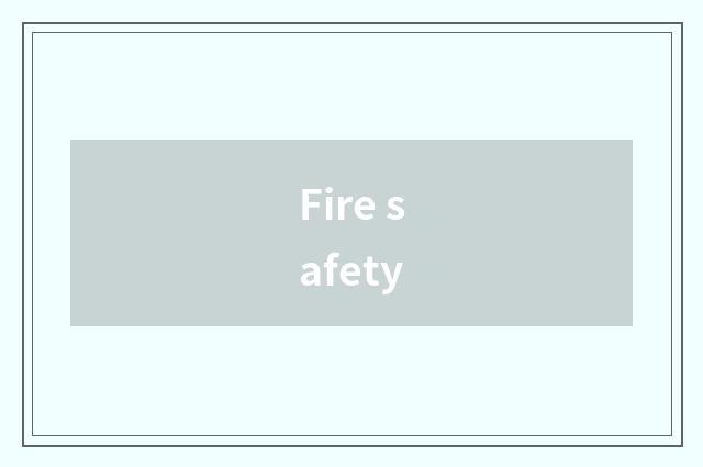 Fire safety