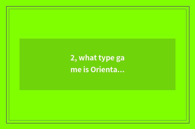 2, what type game is Oriental Project?
