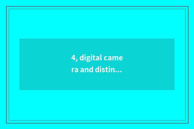 4, digital camera and distinction of mobile phone camera?