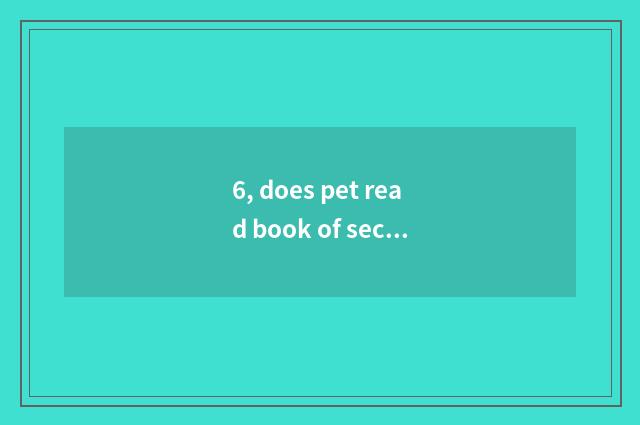 6, does pet read book of secret of pass a barrier again and again?