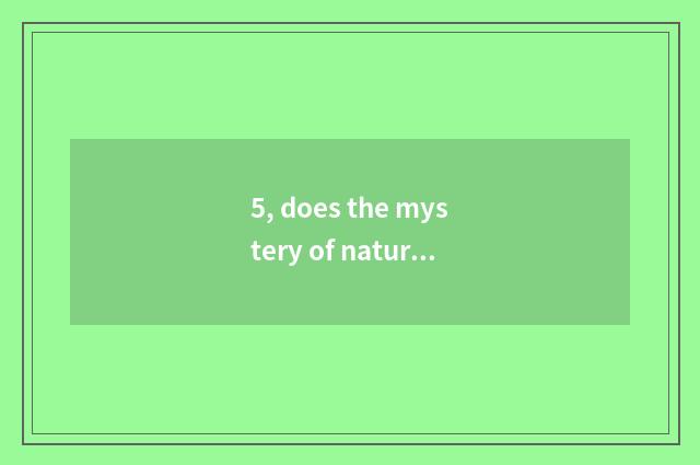 5, does the mystery of nature have those?