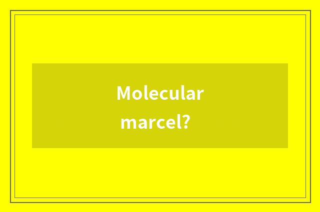 Molecular marcel?