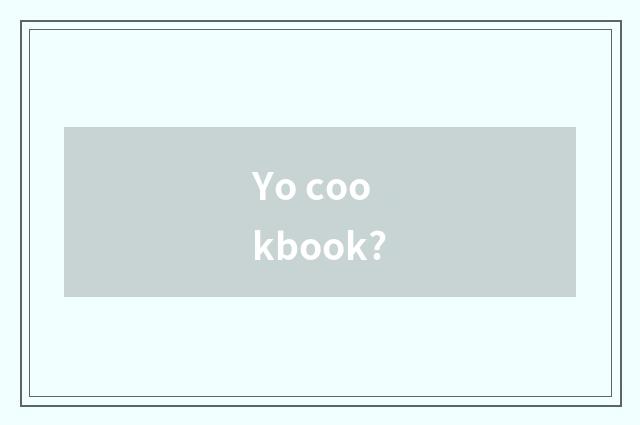Yo cookbook?