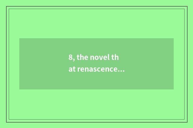 8, the novel that renascence builds empire of science and technology?