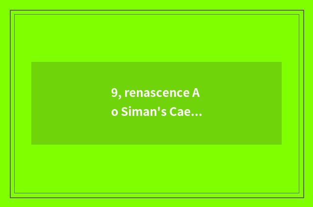 9, renascence Ao Siman's Caesarean novel?