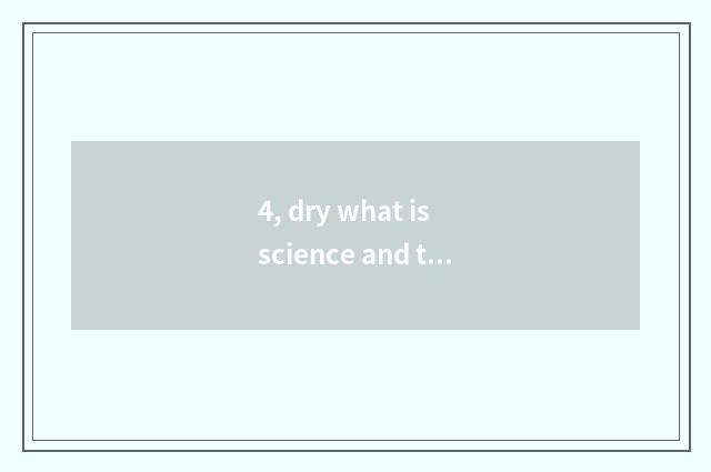4, dry what is science and technology of light produced by electricity?