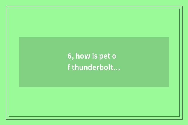 6, how is pet of thunderbolt opportunity for combat fostered?