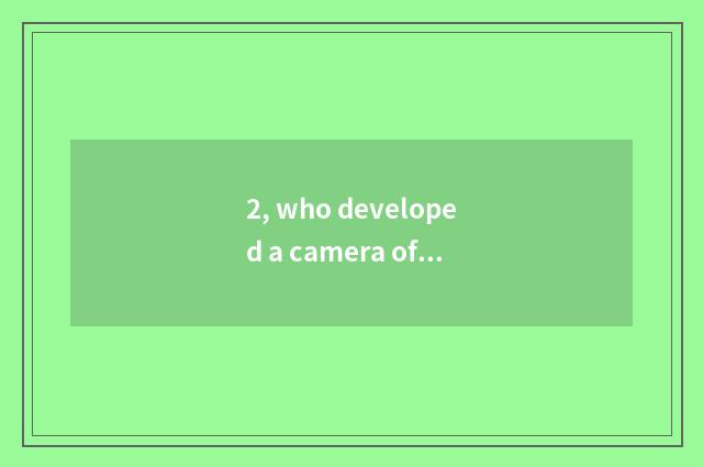 2, who developed a camera of the first number 1981?