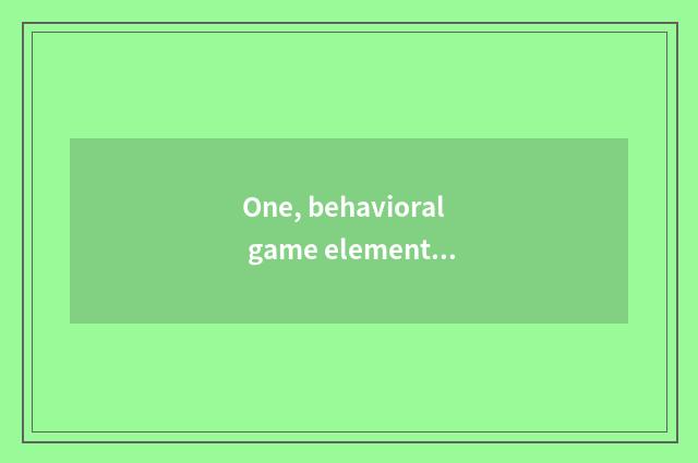 One, behavioral game element?