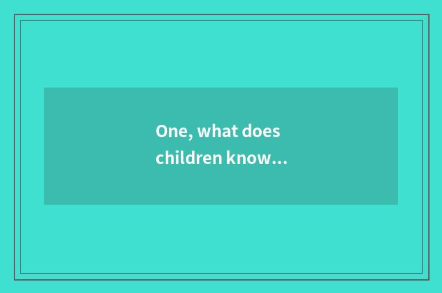 One, what does children knowledge lecture have?