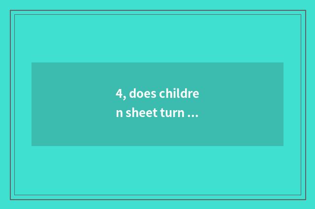 4, does children sheet turn over digital camera to assemble flow?