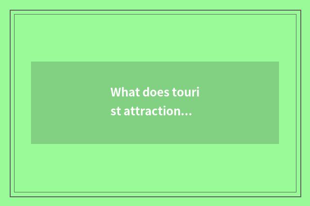 What does tourist attraction of the travel that make prosperous have?