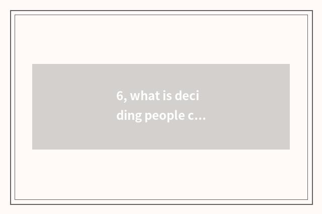 6, what is deciding people culture?