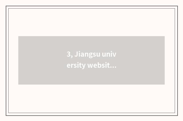 3, Jiangsu university website of recruit students of 2023 graduate students?
