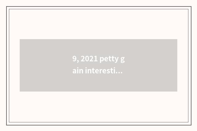 9, 2021 petty gain interesting computer game?