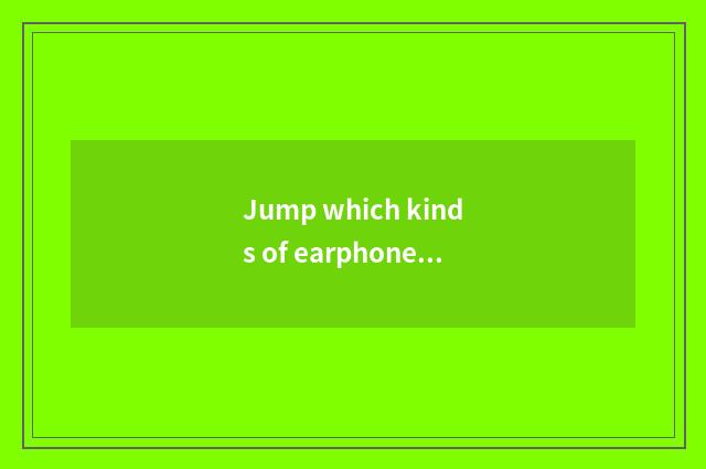 Jump which kinds of earphone does setting-up exercise there is oxygen use?