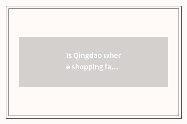 Is Qingdao where shopping fashion inexpensive?