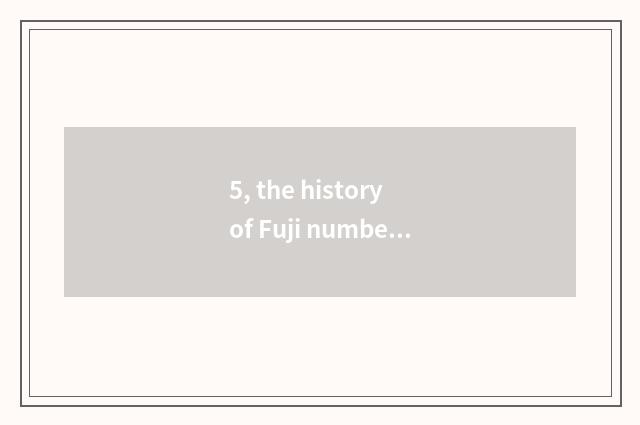 5, the history of Fuji number camera?