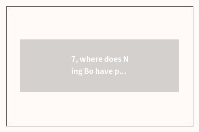 7, where does Ning Bo have pet to consign a company?