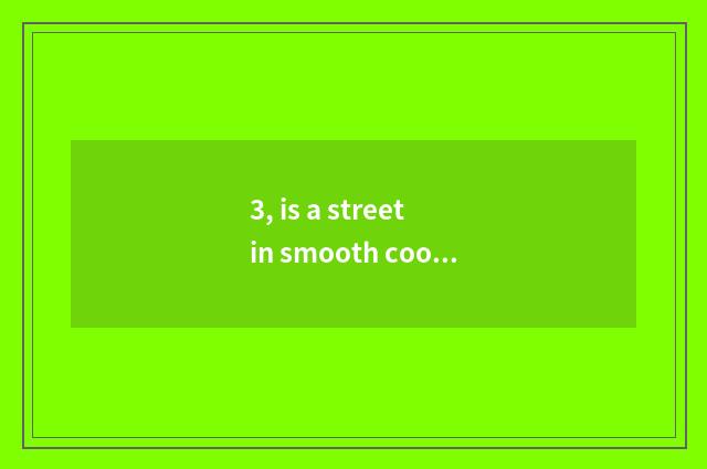 3, is a street in smooth cool cate where?