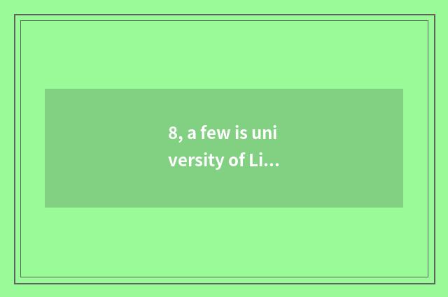 8, a few is university of Liaoning science and technology is in Heibei?