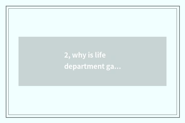 2, why is life department game met so fire?
