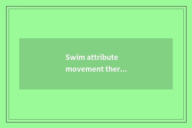 Swim attribute movement there is oxygen?