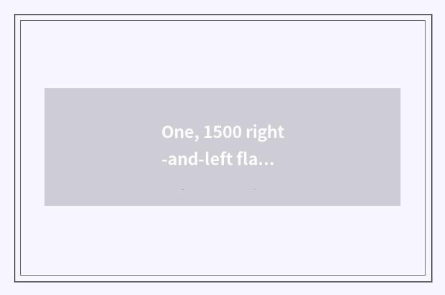One, 1500 right-and-left flat?