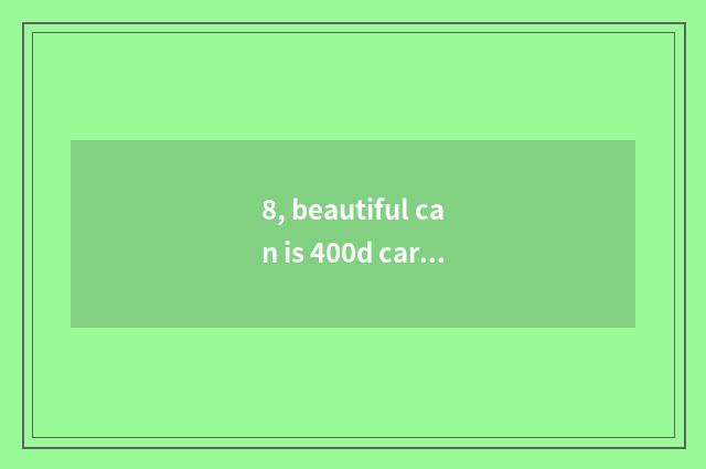 8, beautiful can is 400d card chamfer bad?
