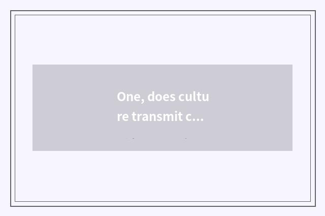 One, does culture transmit company scope of operations?