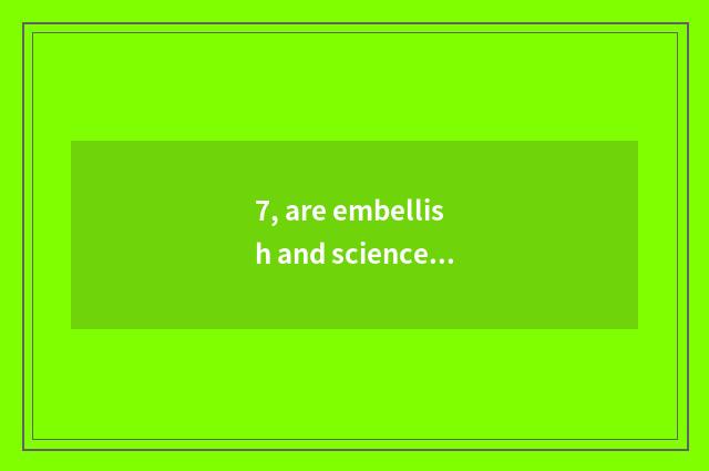 7, are embellish and science and technology of software and embellish glad a com