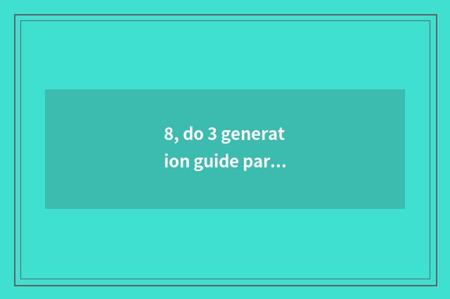 8, do 3 generation guide partly concept is there embellish glad science and tech