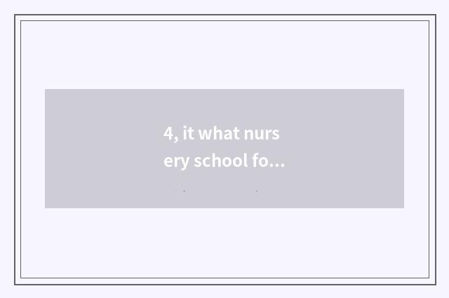 4, it what nursery school food festival does is good that what nursery school fo