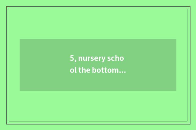5, nursery school the bottom class in a kindergarten plan of activity of 61 food