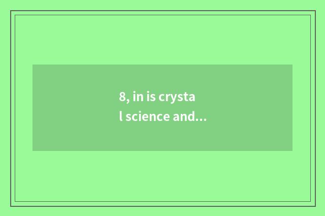 8, in is crystal science and technology silicon feed business?