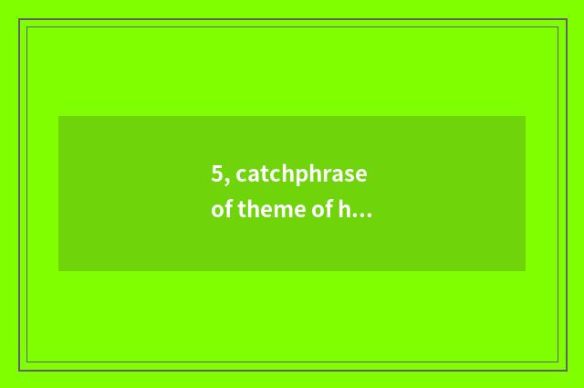 5, catchphrase of theme of healthy knowledge lecture?
