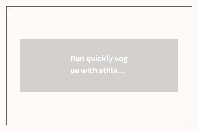 Run quickly vogue with athletic style model distinction?