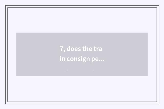 7, does the train consign pet safety?