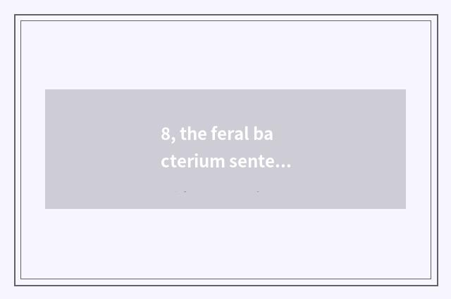 8, the feral bacterium sentence that nature presents?