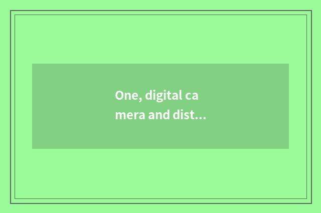 One, digital camera and distinction of mobile phone camera?