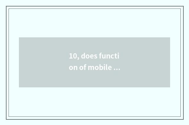 10, does function of mobile phone photograph replace digital camera?