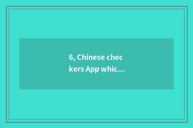 6, Chinese checkers App which good?