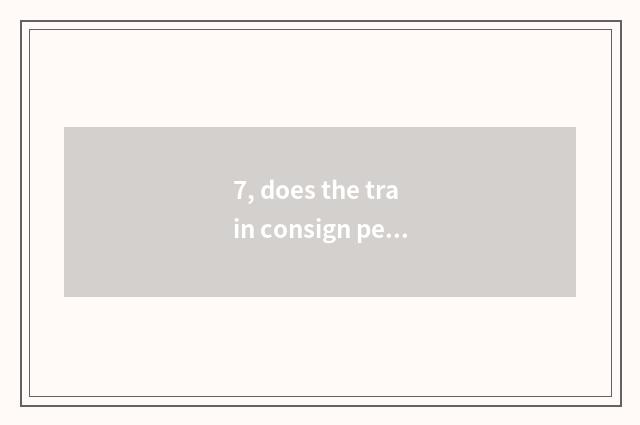7, does the train consign pet safety?