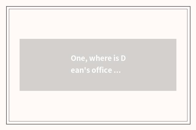 One, where is Dean's office of university of Tianjin finance and economics?