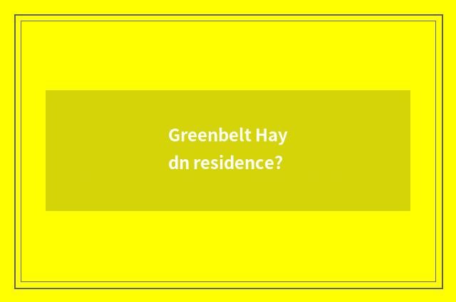 Greenbelt Haydn residence?