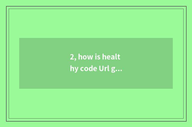 2, how is healthy code Url gotten?