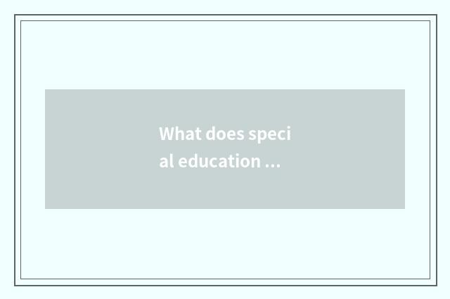 What does special education children have?