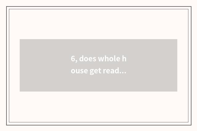 6, does whole house get ready manufacturer?